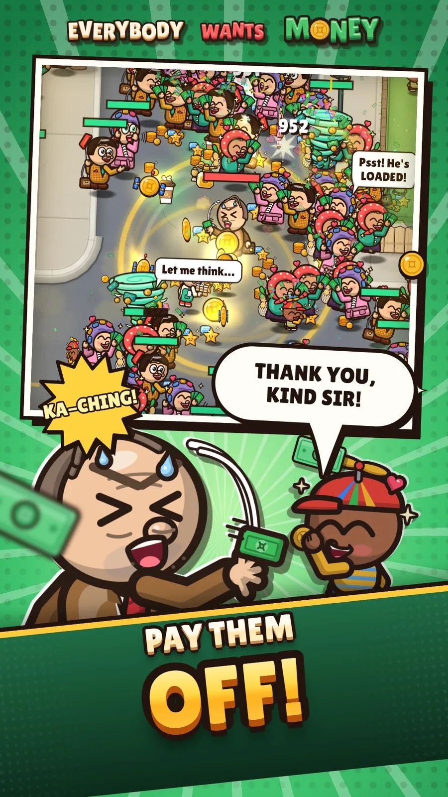 Paying off a crowd of customers: “Pay them off!”
